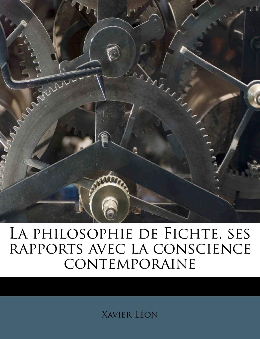 La philosophie de Fichte, ses rapports avec la conscience contemporaine Politics & History