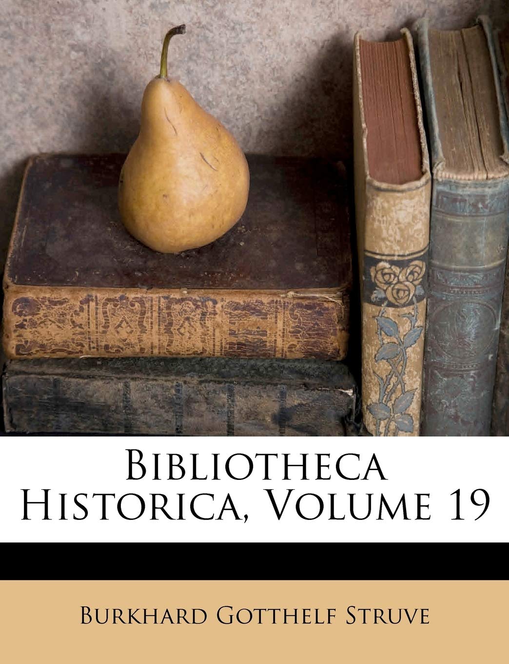 Bibliotheca Historica, Volume 19 book