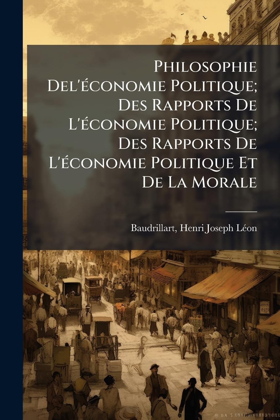 Philosophie Del'économie Politique; Des Rapports De L'économie Politique; Des Rapports De L'économie Politique Et De La Morale book