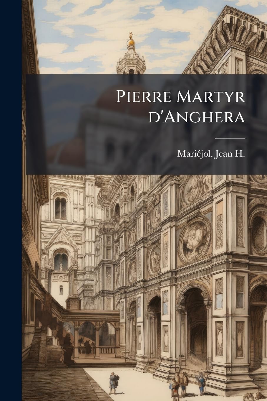 Pierre Martyr D'Anghera: Sa Vie Et Se book