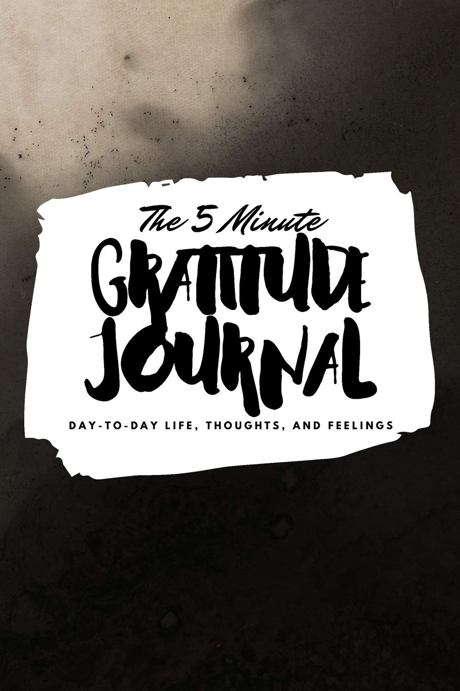 The 5 Minute Gratitude Journal: Day-To-Day Life, Thoughts, and Feelings (6x9 Softcover Journal) (6x9 Gratitude Journal, Band 147) Business, Finance & Career