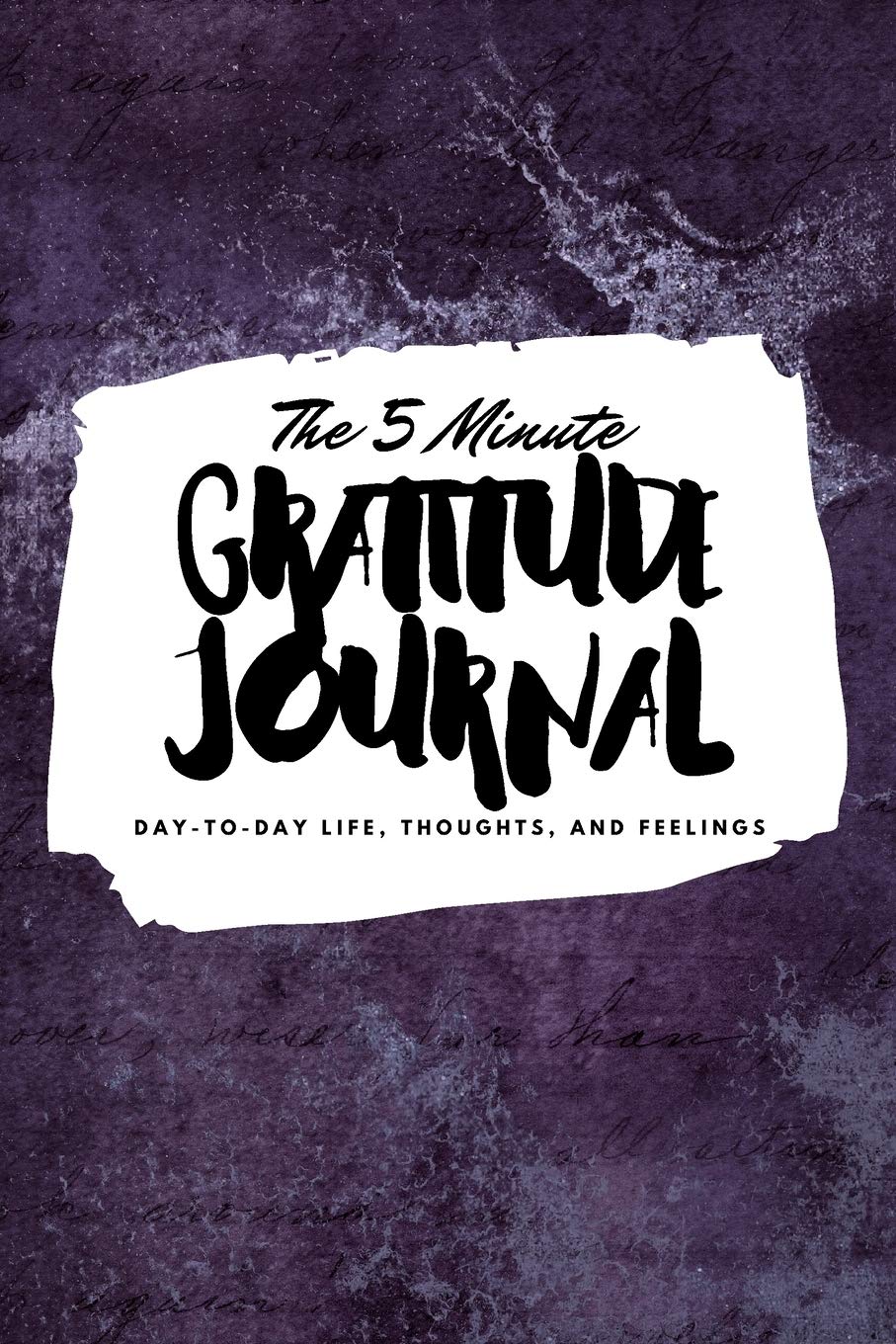 The 5 Minute Gratitude Journal: Day-To-Day Life, Thoughts, and Feelings (6x9 Softcover Journal) (6x9 Gratitude Journal, Band 147) Business, Finance & Career