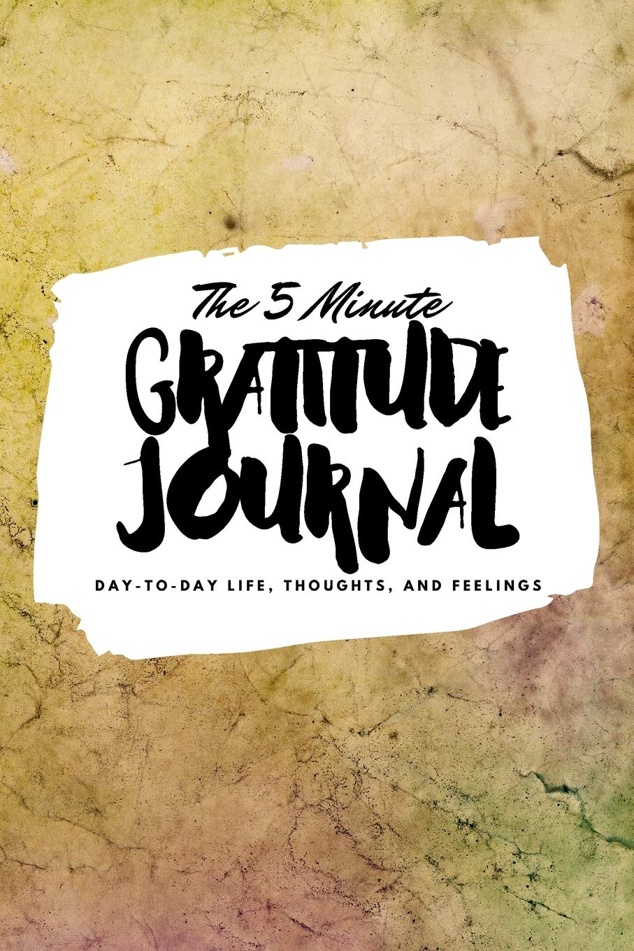 The 5 Minute Gratitude Journal: Day-To-Day Life, Thoughts, and Feelings (6x9 Softcover Journal) Business, Finance & Career