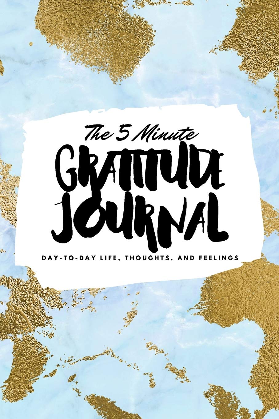 The 5 Minute Gratitude Journal: Day-To-Day Life, Thoughts, and Feelings (6x9 Softcover Journal) (6x9 Gratitude Journal, Band 147) Business, Finance & Career