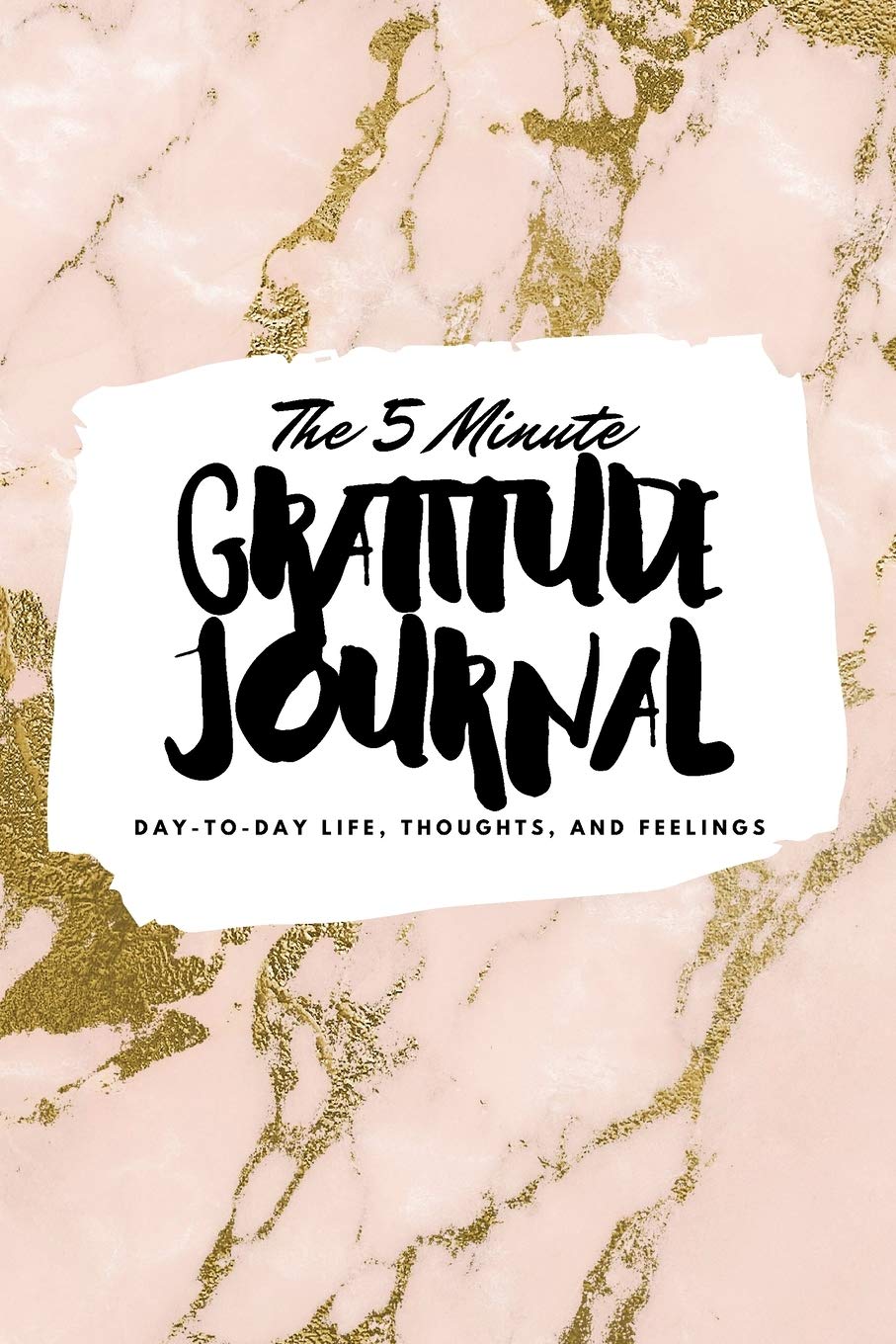 The 5 Minute Gratitude Journal: Day-To-Day Life, Thoughts, and Feelings (6x9 Softcover Journal) (6x9 Gratitude Journal, Band 147) Business, Finance & Career