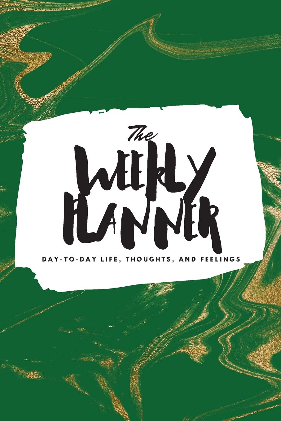 The Weekly Planner: Day-To-Day Life, Thoughts, and Feelings (6x9 Softcover Planner) (6x9 Weekly Planner, Band 454) Business, Finance & Career