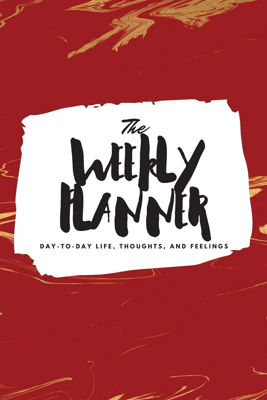 The Weekly Planner: Day-To-Day Life, Thoughts, and Feelings (6x9 Softcover Planner) (6x9 Weekly Planner, Band 469) Business, Finance & Career