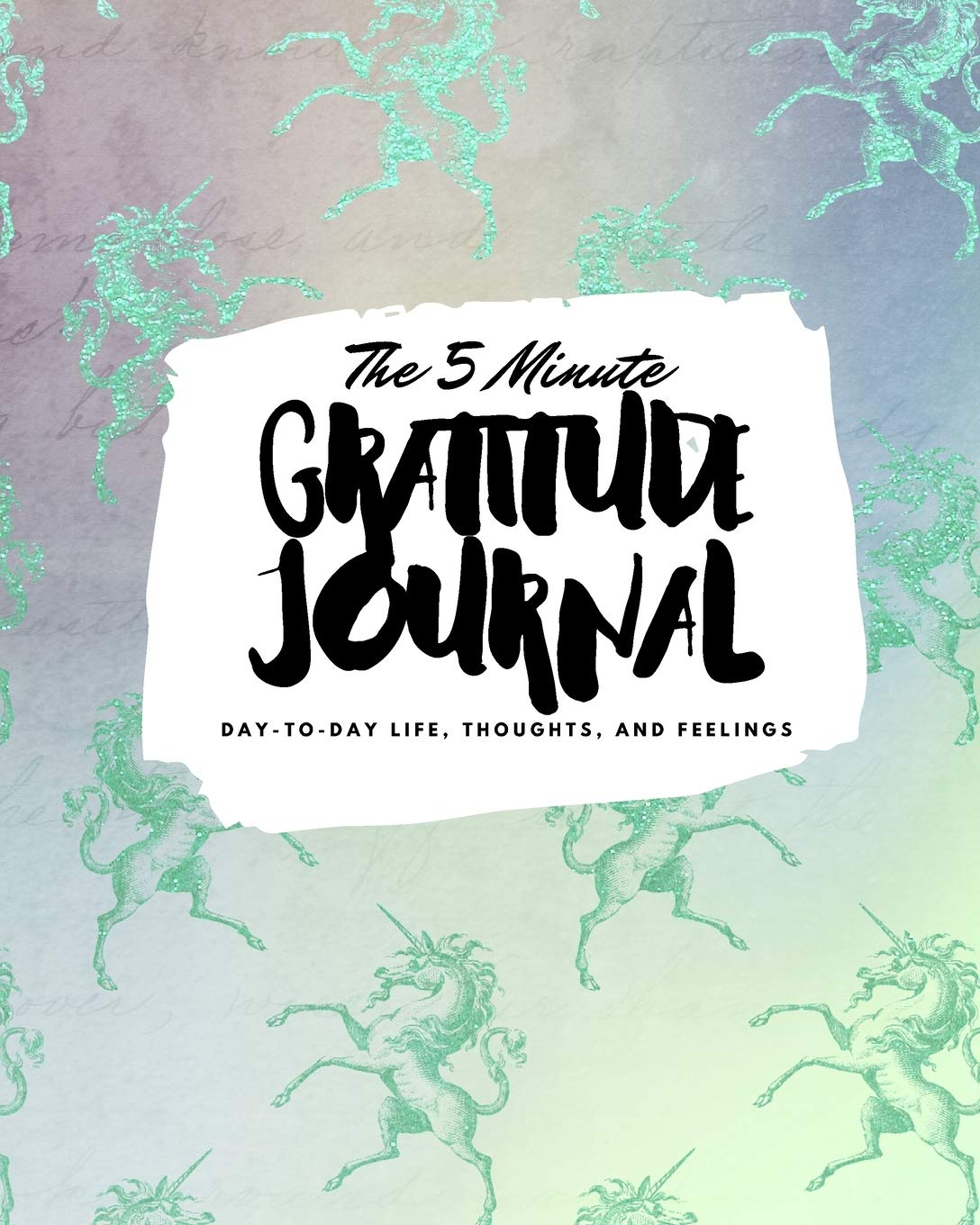 The 5 Minute Gratitude Journal: Day-To-Day Life, Thoughts, and Feelings (8x10 Softcover Journal) Business, Finance & Career