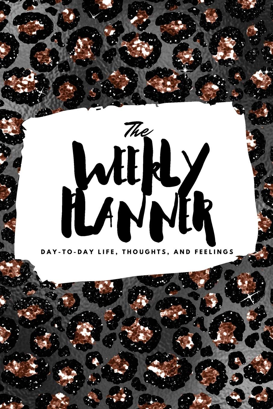 The Weekly Planner: Day-To-Day Life, Thoughts, and Feelings (6x9 Softcover Planner) (6x9 Weekly Planner, Band 195) Business, Finance & Career