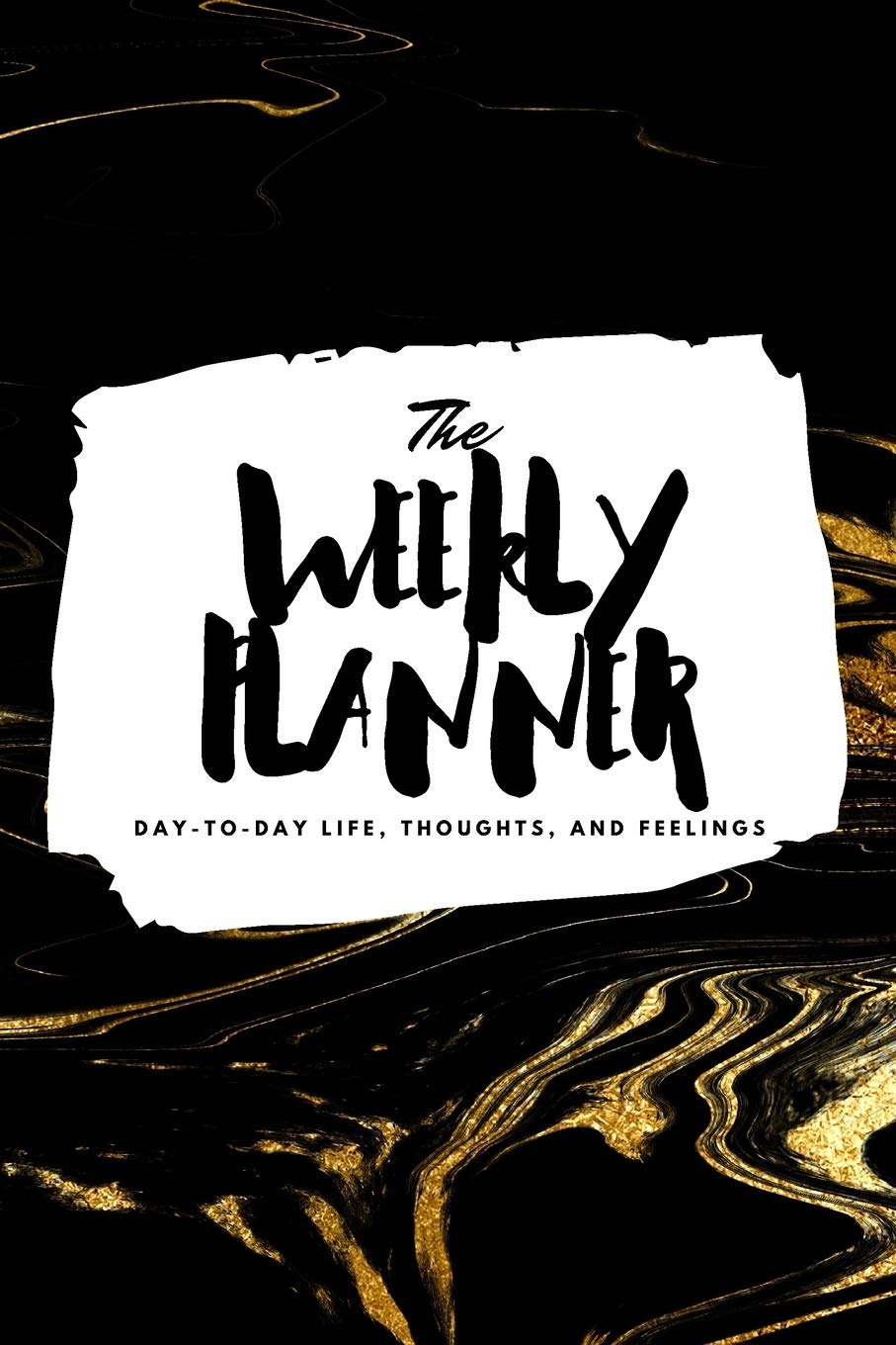 The Weekly Planner: Day-To-Day Life, Thoughts, and Feelings (6x9 Softcover Planner) (6x9 Weekly Planner, Band 195) Business, Finance & Career