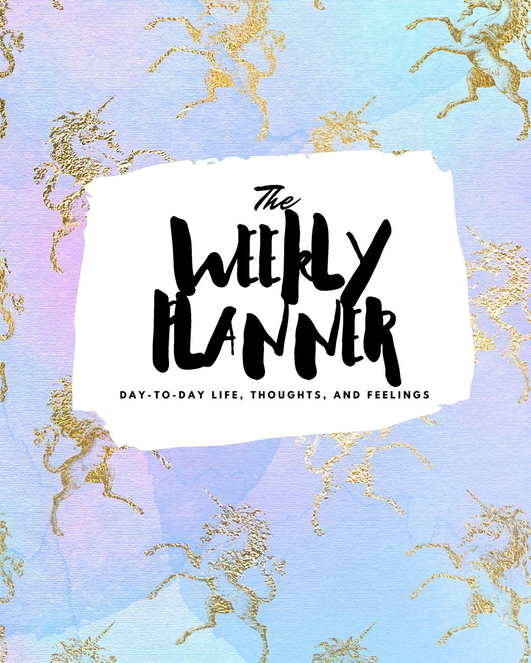 The Weekly Planner: Day-To-Day Life, Thoughts, and Feelings (8x10 Softcover Planner) (8x10 Weekly Planner, Band 395) Business, Finance & Career