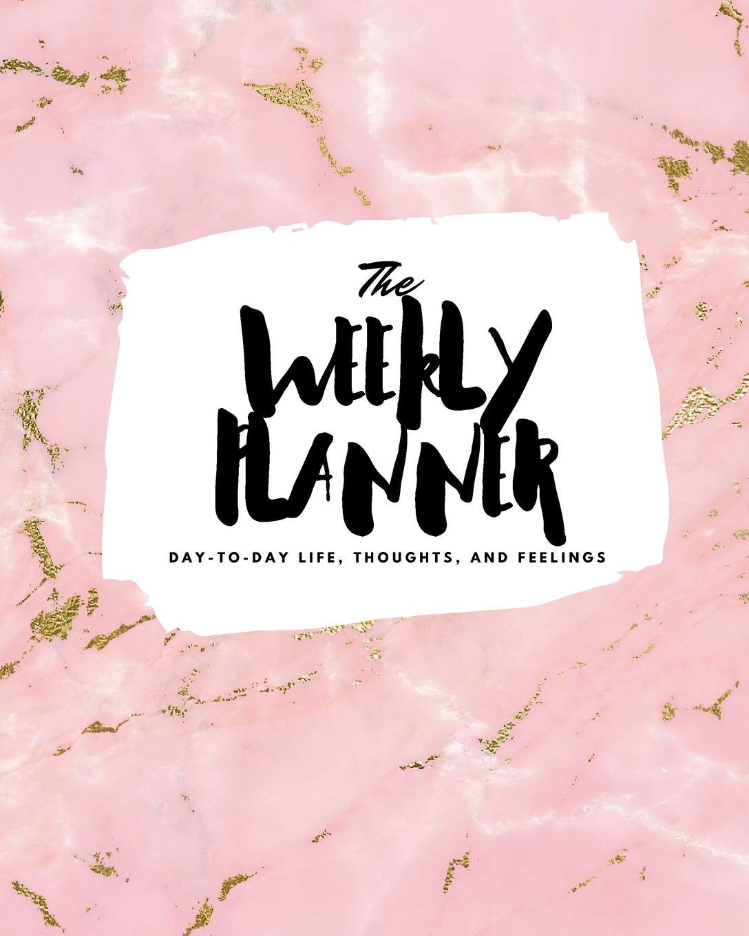 The Weekly Planner: Day-To-Day Life, Thoughts, and Feelings (8x10 Softcover Planner) book