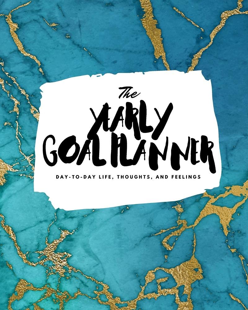 The Yearly Goal Planner: Day-To-Day Life, Thoughts, and Feelings (8x10 Softcover Planner) (8x10 Yearly Goal Planner, Band 46) Business, Finance & Career
