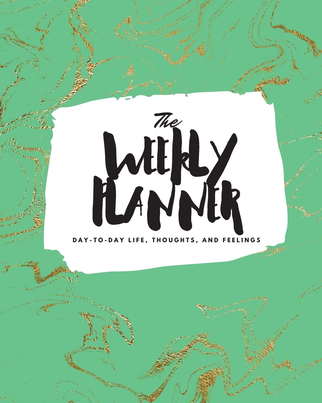 The Weekly Planner: Day-To-Day Life, Thoughts, and Feelings (8x10 Softcover Planner) (8x10 Weekly Planner, Band 395) Business, Finance & Career