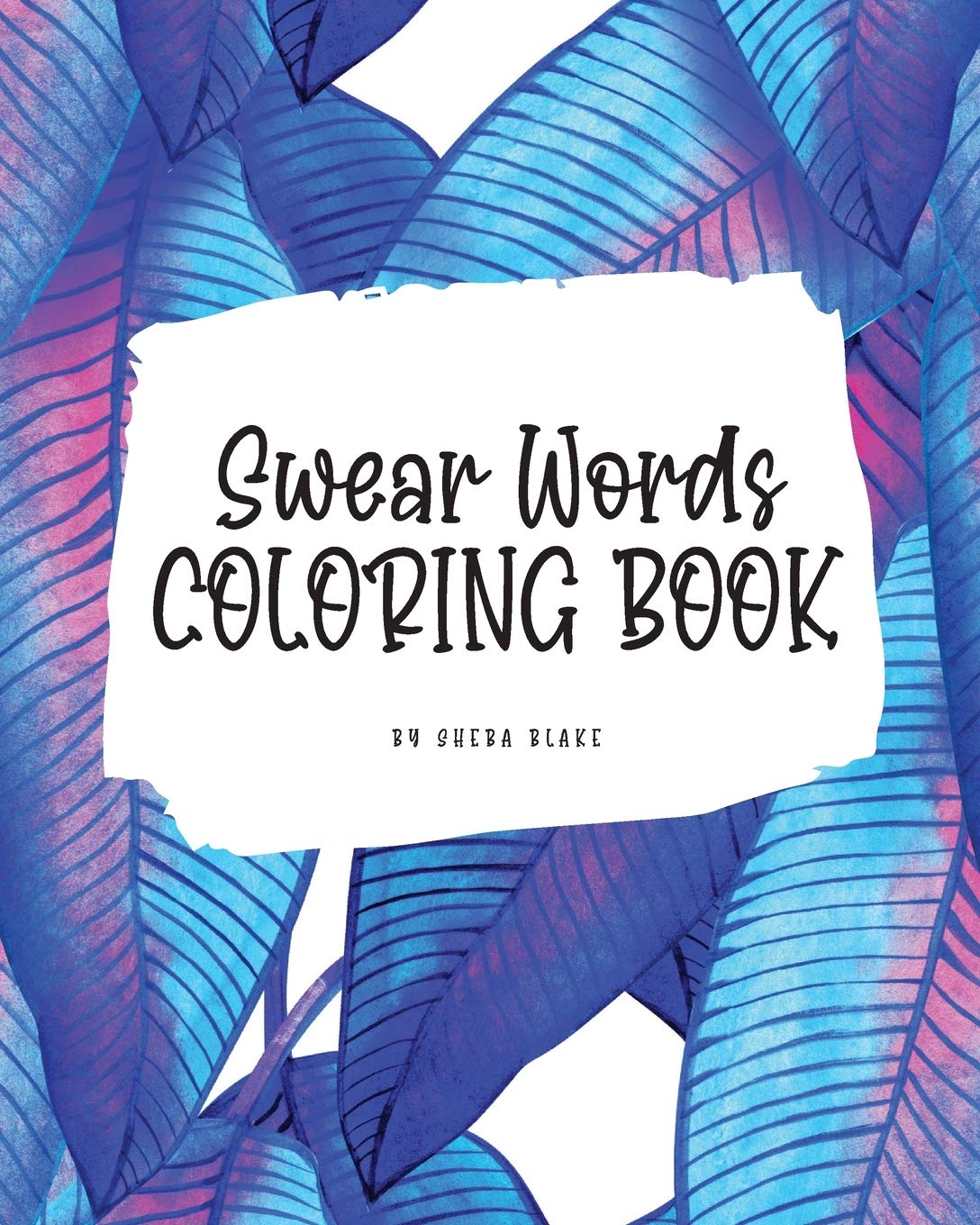Swear Words Coloring Book for Young Adults and Teens (8x10 Coloring Book / Activity Book) Young adult books