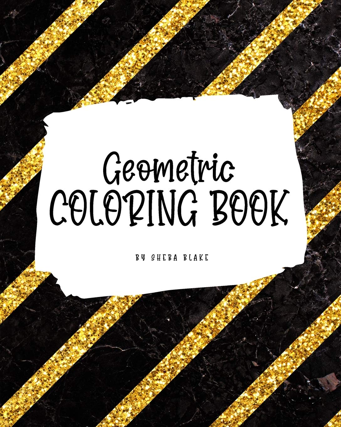 Geometric Patterns Coloring Book for Young Adults and Teens (8x10 Coloring Book / Activity Book) Young adult books