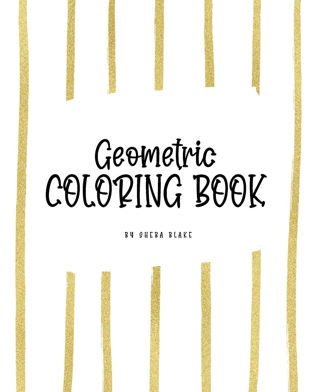 Geometric Patterns Coloring Book for Young Adults and Teens (8x10 Coloring Book / Activity Book) Young adult books