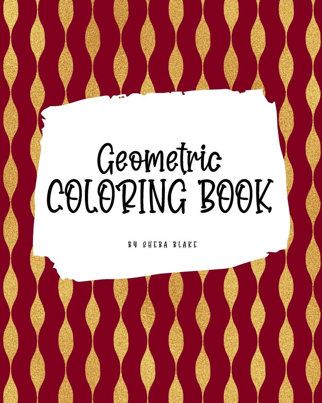 Geometric Patterns Coloring Book for Young Adults and Teens (8x10 Coloring Book / Activity Book) Young adult books
