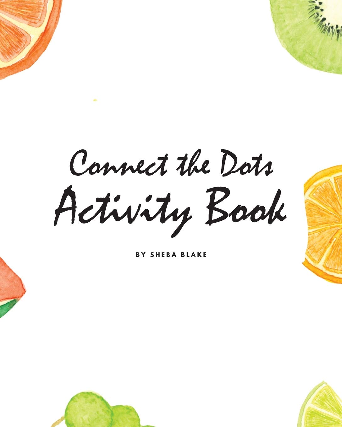 Connect the Dots with Fruits Activity Book for Children (8x10 Coloring Book / Activity Book) Tiptoi & Games