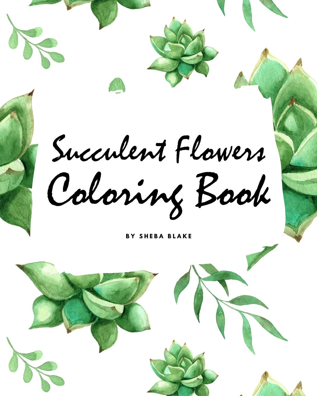 Succulent Flowers Coloring Book for Young Adults and Teens (8x10 Coloring Book / Activity Book) Education