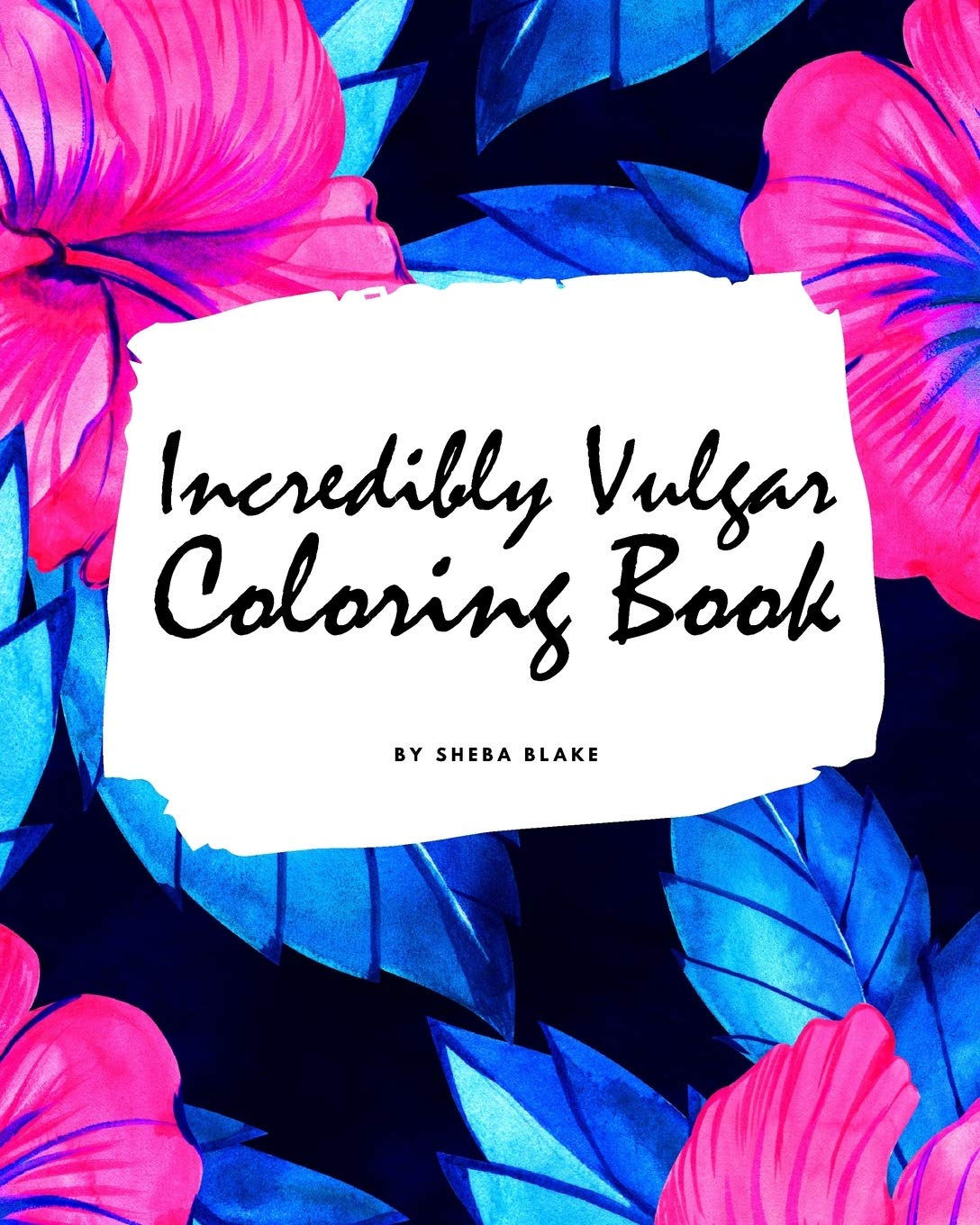 Incredibly Vulgar Coloring Book for Adults (8x10 Coloring Book / Activity Book) Hobbies & Crafts