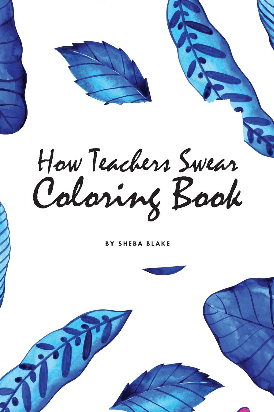 How Teachers Swear Coloring Book for Young Adults and Teens (6x9 Coloring Book / Activity Book) Fiction