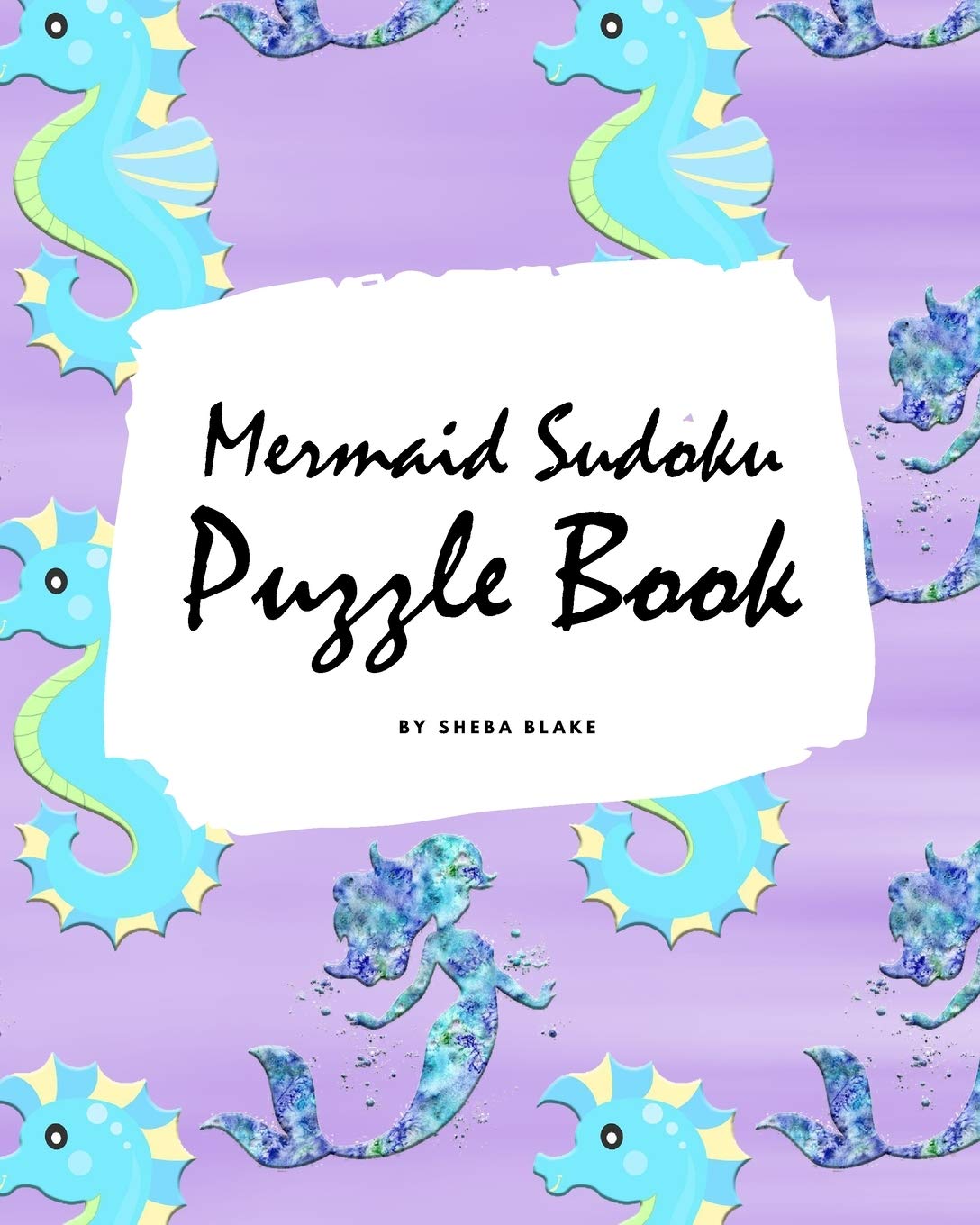 Mermaid Sudoku 9x9 Puzzle Book for Children - Easy Level (8x10 Puzzle Book / Activity Book) Tiptoi & Games