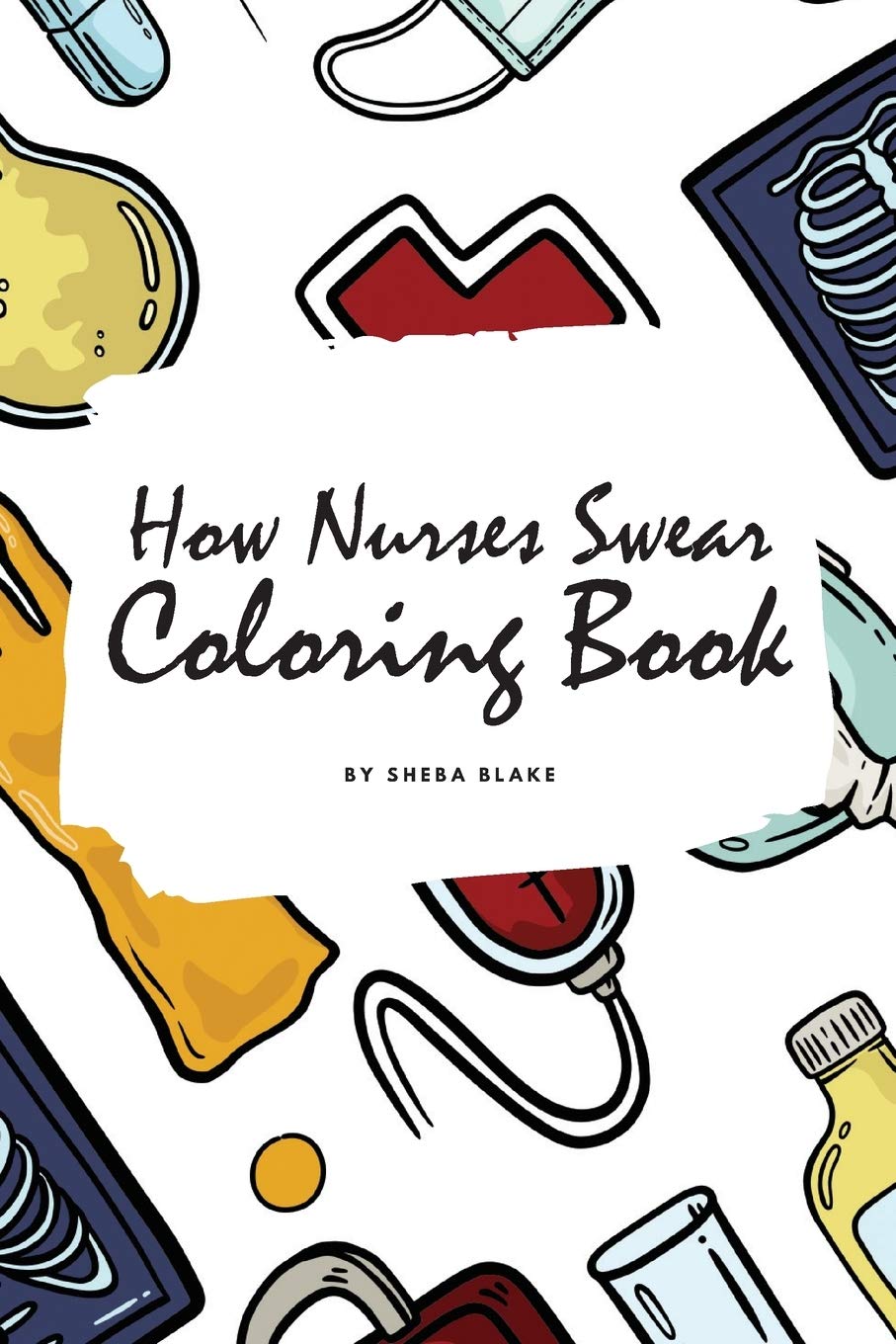 How Nurses Swear Coloring Book for Adults (6x9 Coloring Book / Activity Book) Hobbies & Crafts