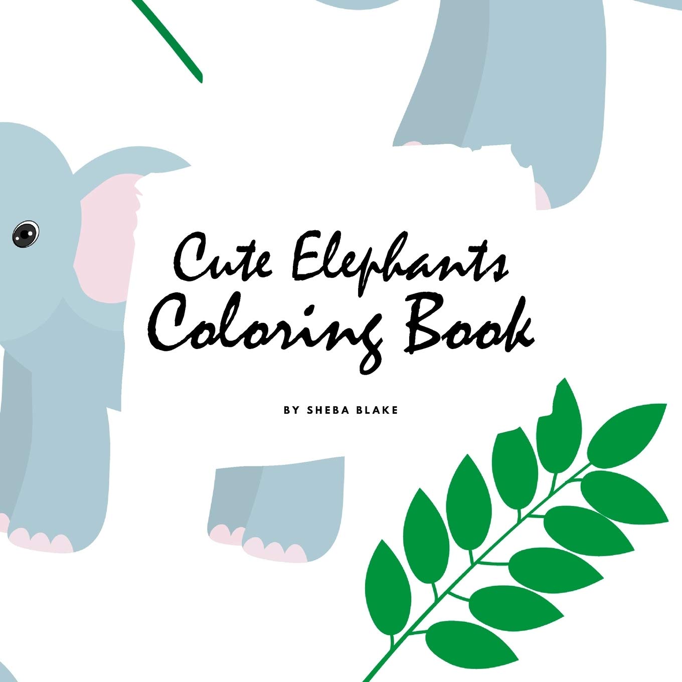 Cute Elephants Coloring Book for Children (8.5x8.5 Coloring Book / Activity Book) Tiptoi & Games