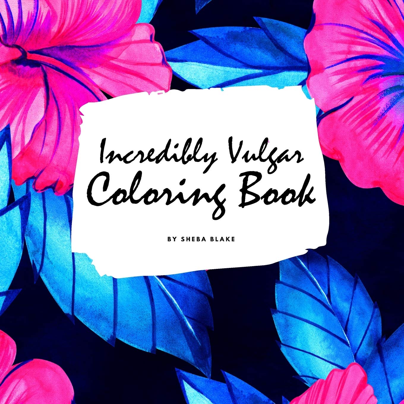 Incredibly Vulgar Coloring Book for Adults (8.5x8.5 Coloring Book / Activity Book) Hobbies & Crafts