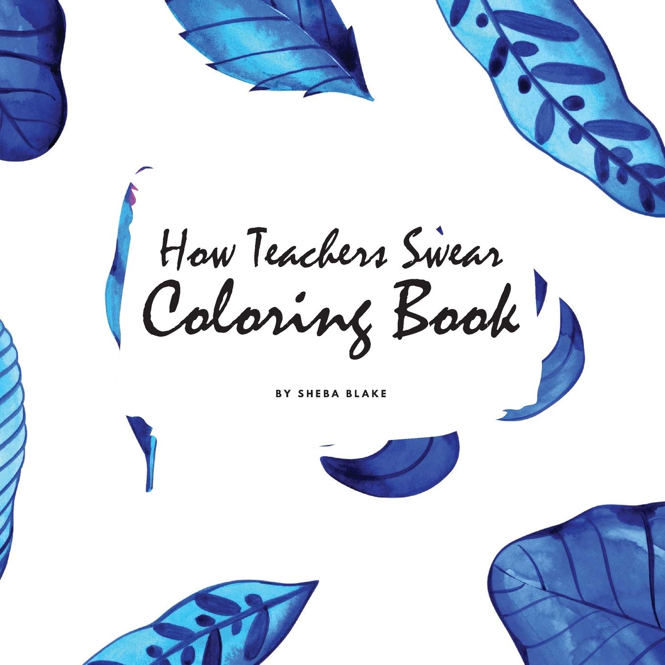 How Teachers Swear Coloring Book for Young Adults and Teens (8.5x8.5 Coloring Book / Activity Book) Fiction