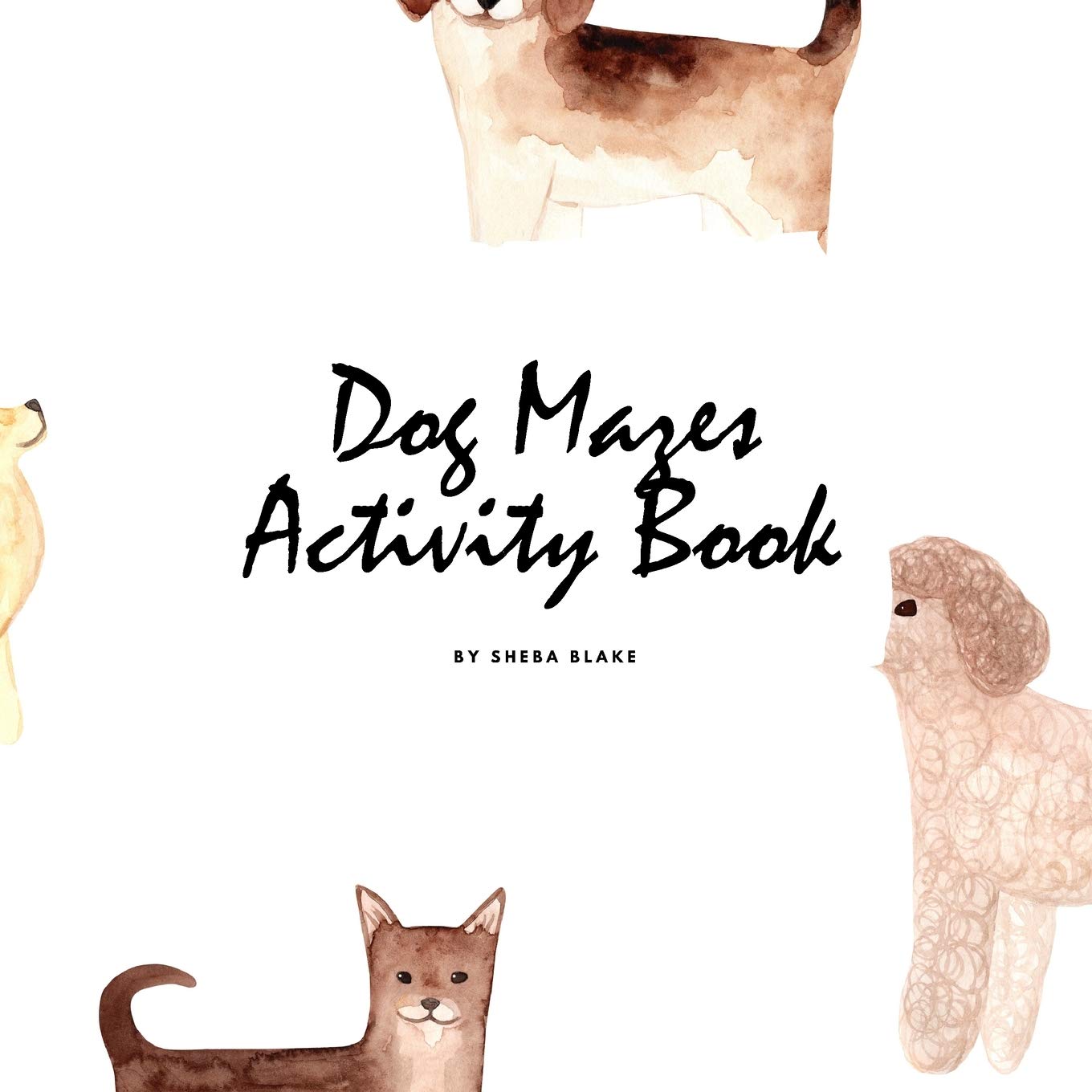 Dog Mazes Activity Book for Children (8.5x8.5 Puzzle Book / Activity Book) Tiptoi & Games
