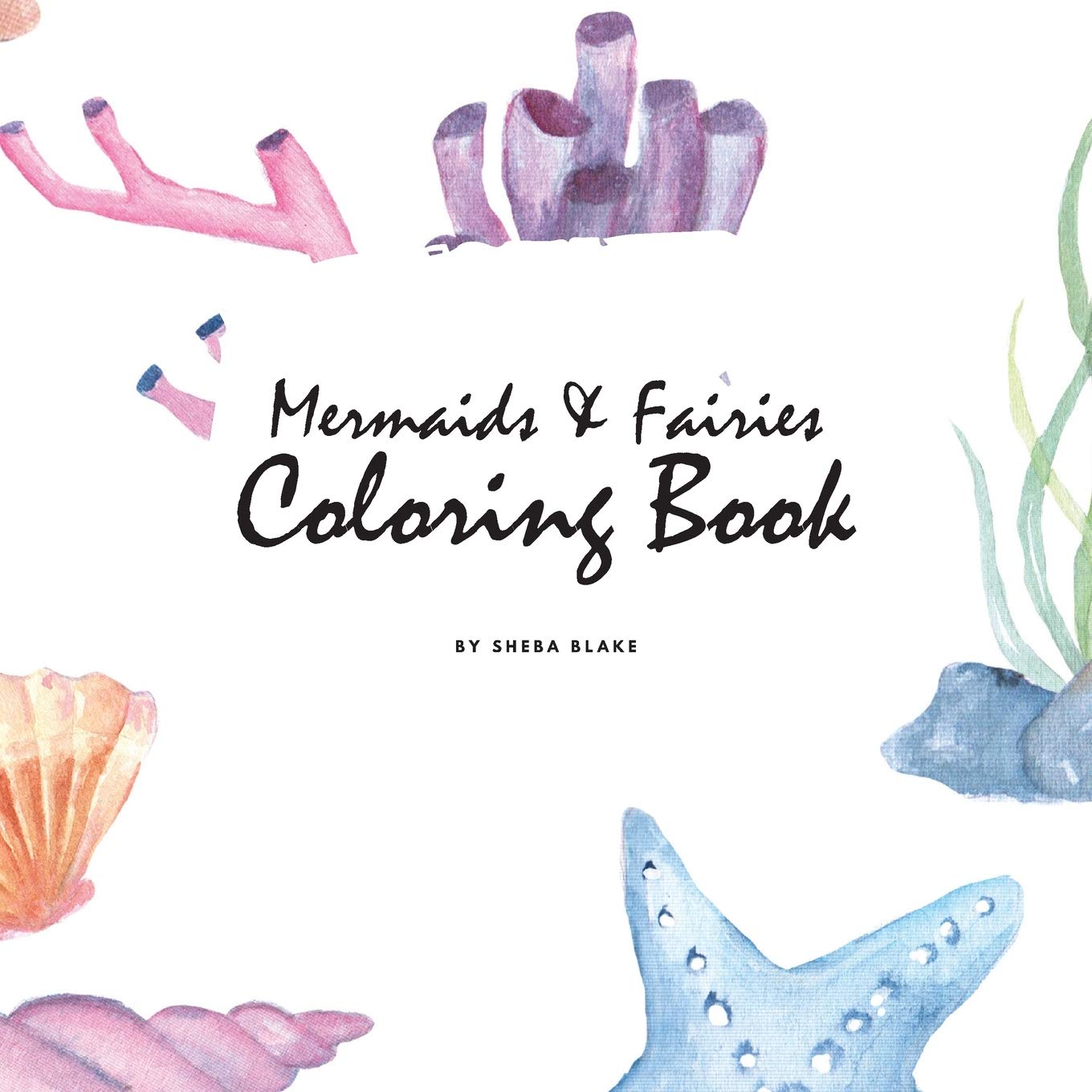 Mermaids and Fairies Coloring Book for Teens and Young Adults (8.5x8.5 Coloring Book / Activity Book) Young adult books