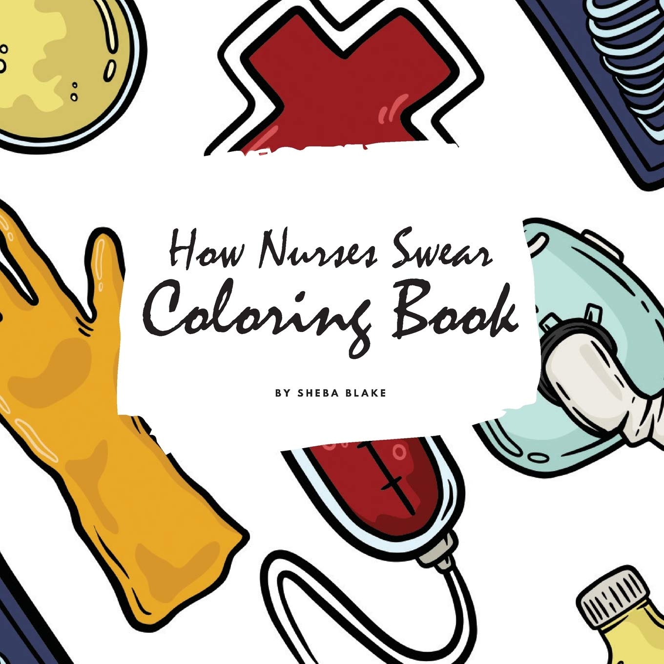 How Nurses Swear Coloring Book for Adults (8.5x8.5 Coloring Book / Activity Book) Hobbies & Crafts