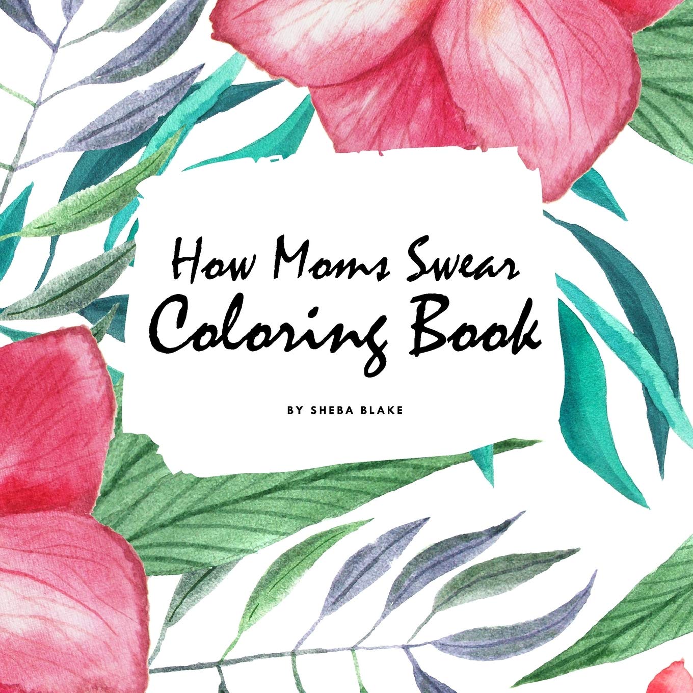 How Moms Swear Coloring Book for Adults (8.5x8.5 Coloring Book / Activity Book) Hobbies & Crafts
