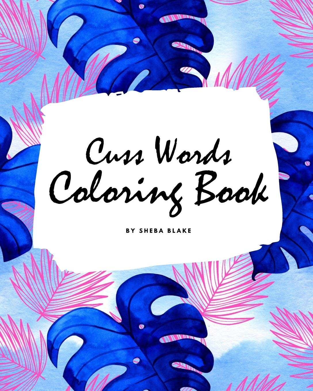 Cuss Words Coloring Book for Adults (8x10 Coloring Book / Activity Book) Hobbies & Crafts