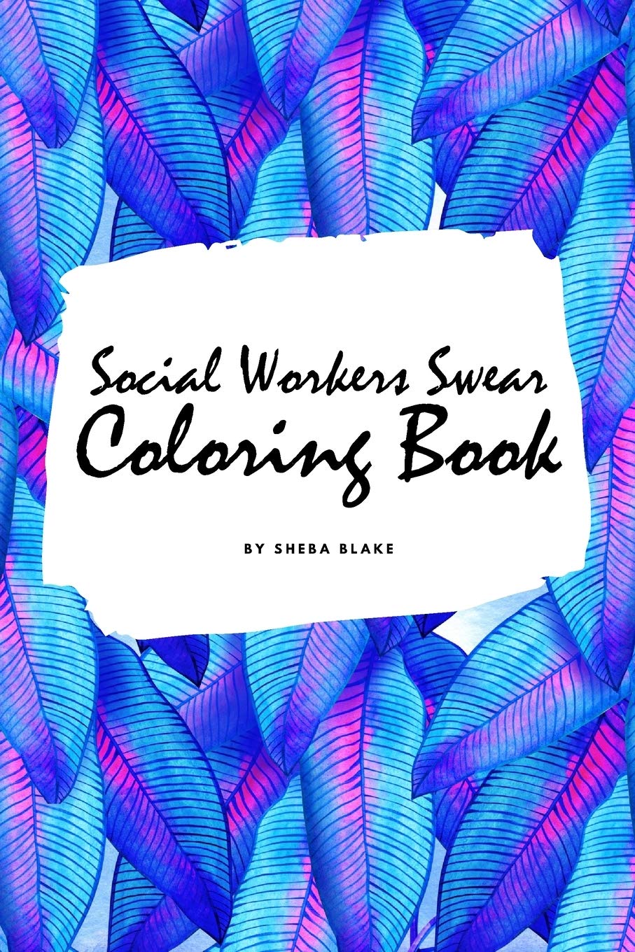 How Social Workers Swear Coloring Book for Adults (6x9 Coloring Book / Activity Book) Hobbies & Crafts