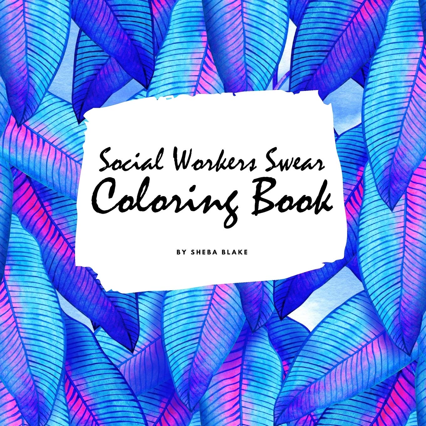 How Social Workers Swear Coloring Book for Adults (8.5x8.5 Coloring Book / Activity Book) Hobbies & Crafts