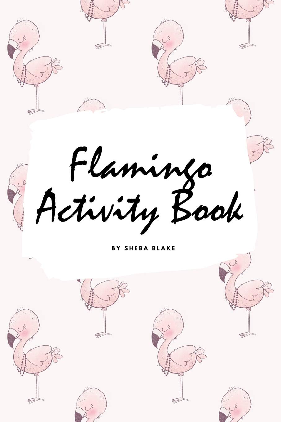 Flamingo Coloring and Activity Book for Children (6x9 Coloring Book / Activity Book) Tiptoi & Games