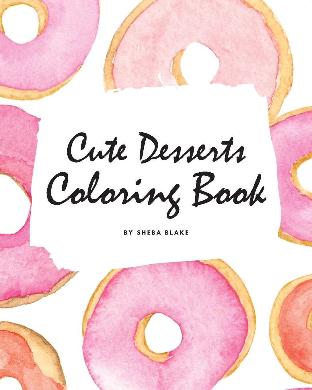 Cute Desserts Coloring Book for Children (8x10 Coloring Book / Activity Book) Tiptoi & Games