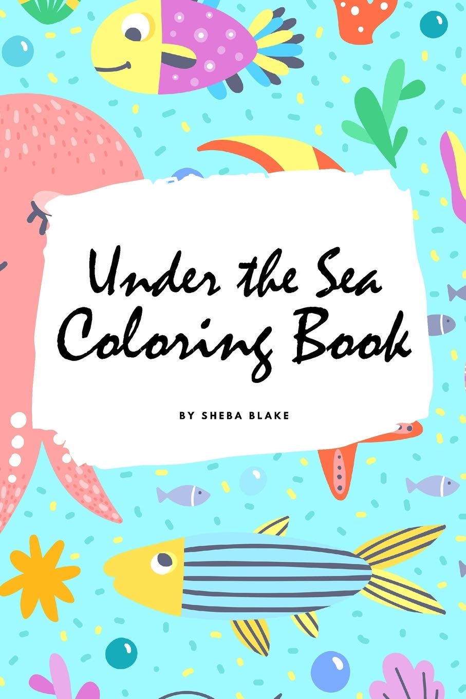 Under the Sea Coloring Book for Children (6x9 Coloring Book / Activity Book) Tiptoi & Games