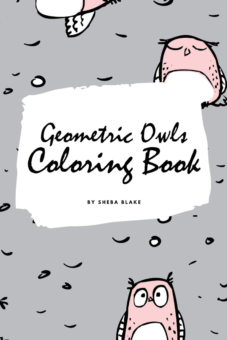 Geometric Owls Coloring Book for Teens and Young Adults (6x9 Coloring Book / Activity Book) Young adult books
