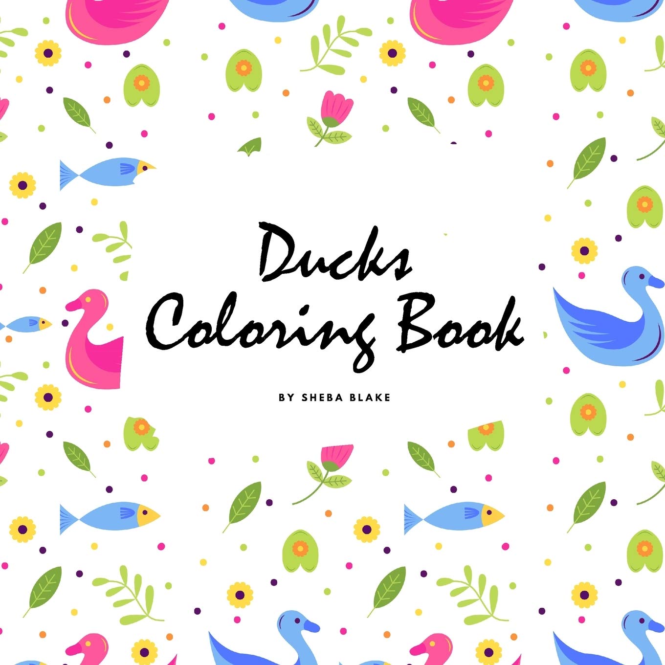 Ducks Coloring Book for Children (8.5x8.5 Coloring Book / Activity Book) Tiptoi & Games
