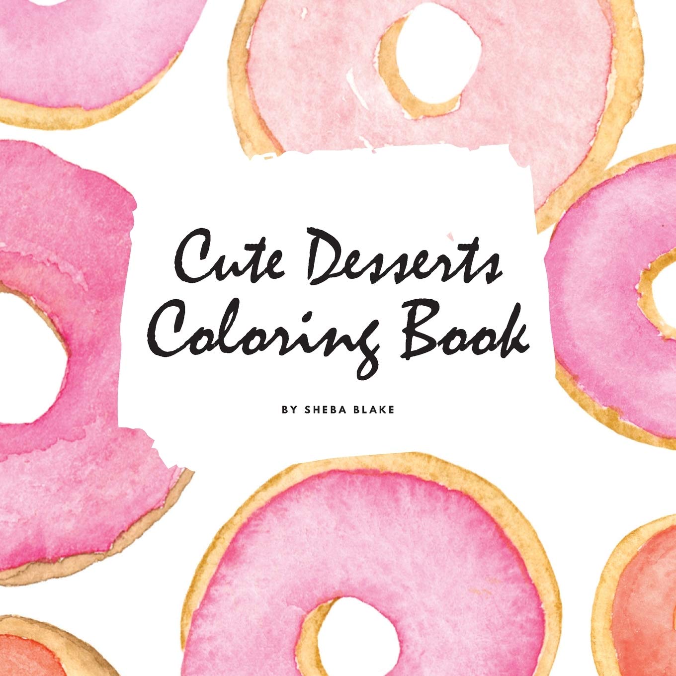 Cute Desserts Coloring Book for Children (8.5x8.5 Coloring Book / Activity Book) Tiptoi & Games