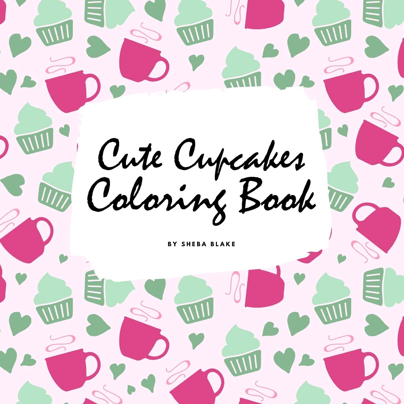 Cute Cupcakes Coloring Book for Children (8.5x8.5 Coloring Book / Activity Book) Tiptoi & Games