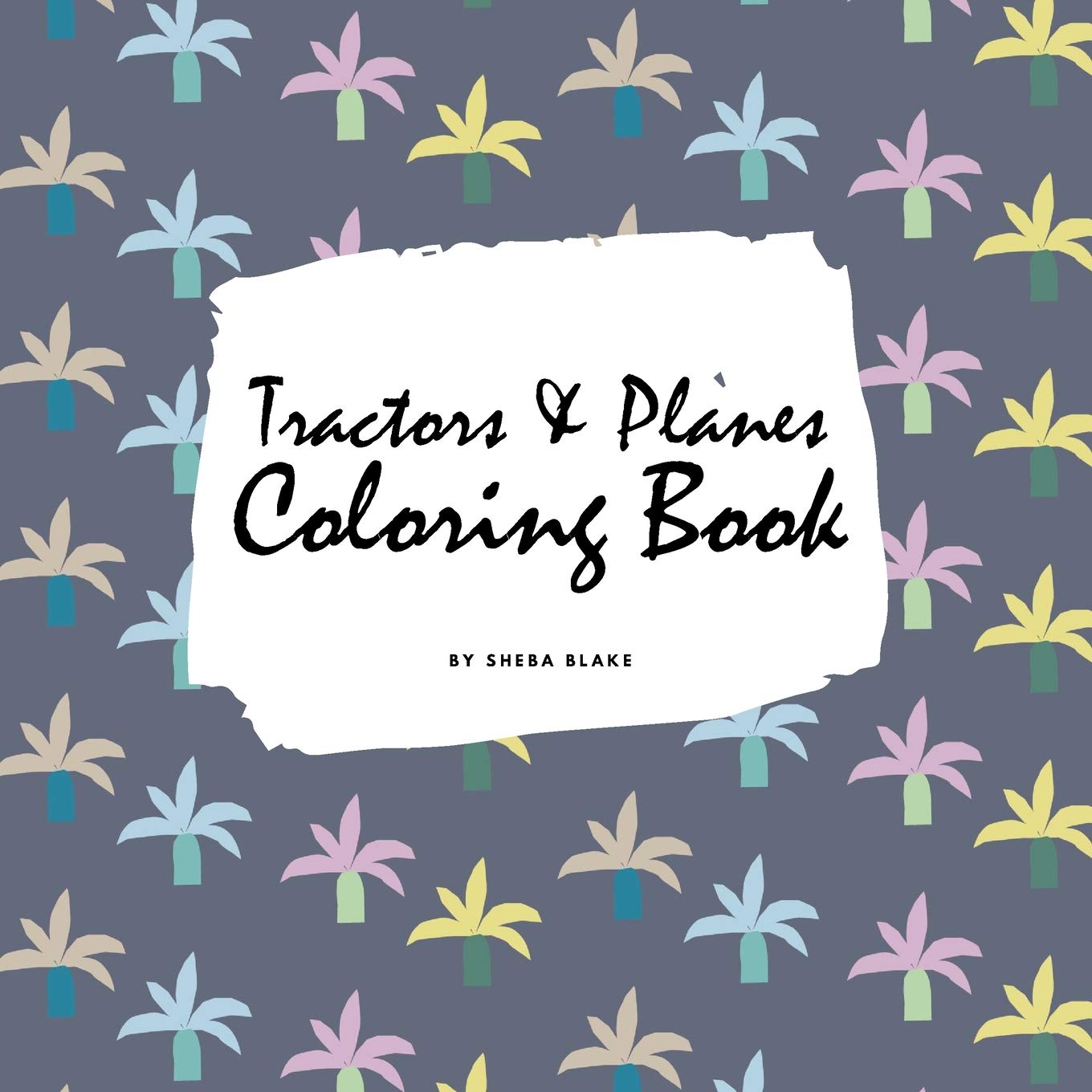Tractors, Planes and Cars Coloring Book for Children (8.5x8.5 Coloring Book / Activity Book) Tiptoi & Games