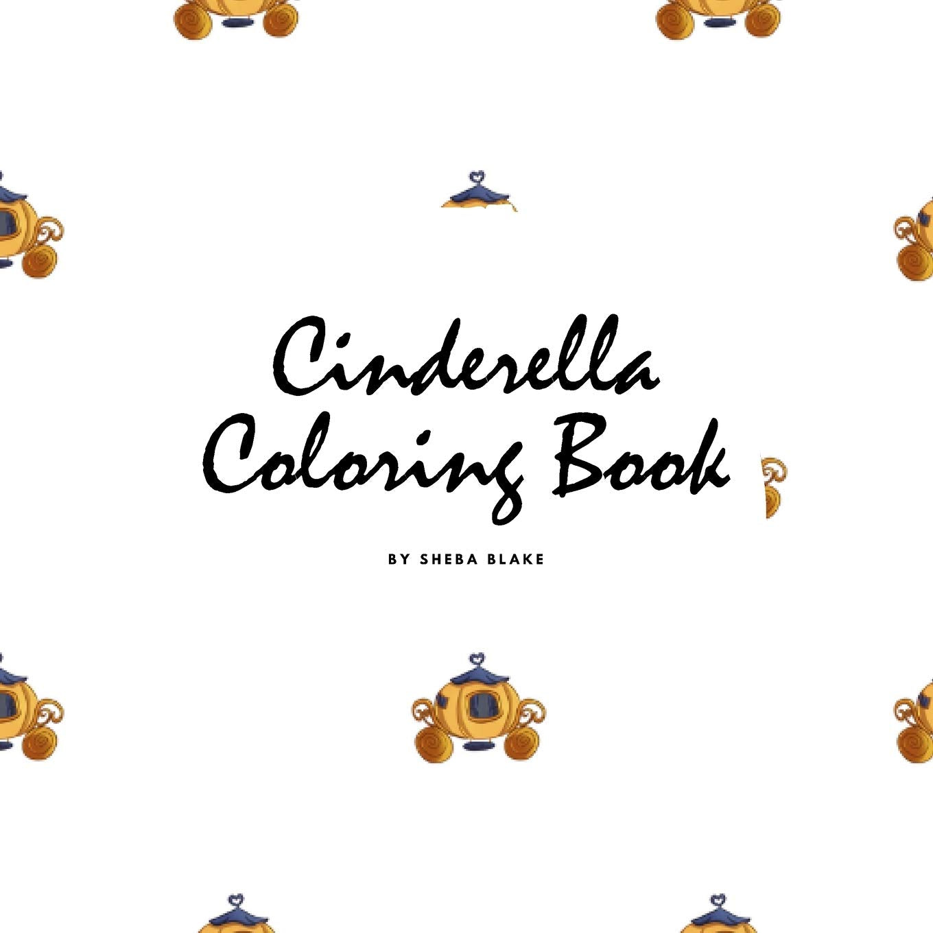 Cinderella Coloring Book for Children (8.5x8.5 Coloring Book / Activity Book) Tiptoi & Games