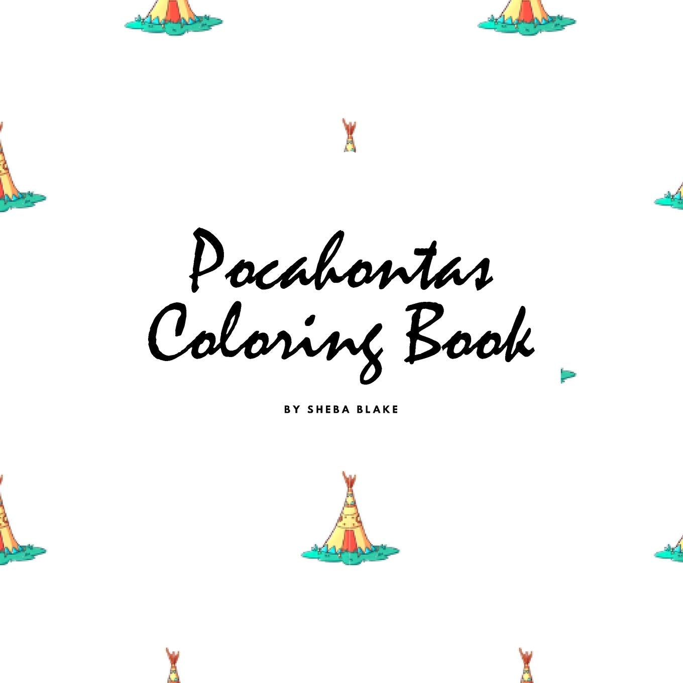 Pocahontas Coloring Book for Children (8.5x8.5 Coloring Book / Activity Book) Tiptoi & Games