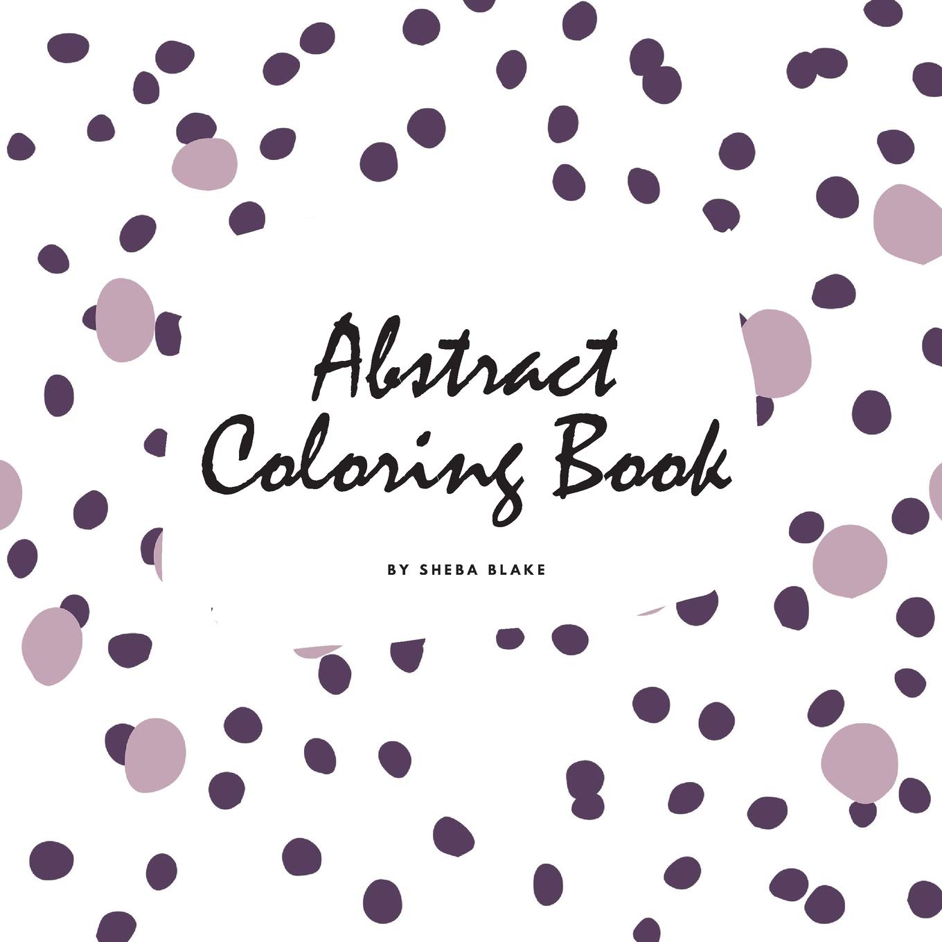 Abstract Patterns Coloring Book for Teens and Young Adults (8.5x8.5 Coloring Book / Activity Book) Young adult books