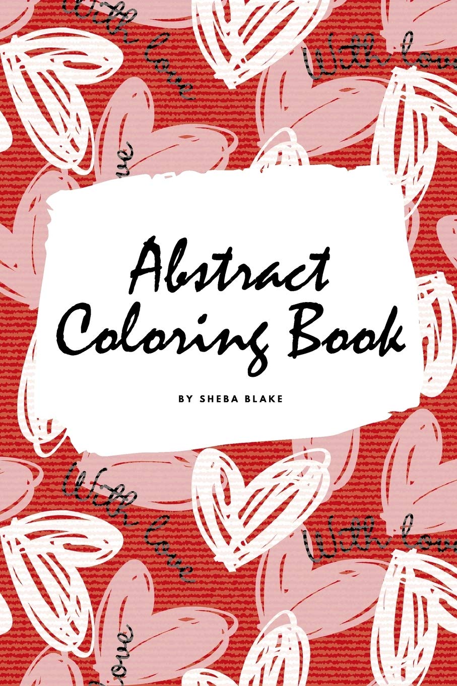 Valentine's Day Abstract Coloring Book for Teens and Young Adults (6x9 Coloring Book / Activity Book) Young adult books